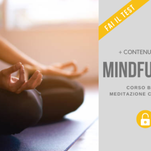 Corso di Mindfulness: vivi nel qui ed ora e lascia andare lo stress
