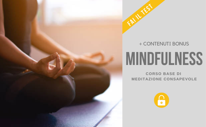 Corso di Mindfulness: vivi nel qui ed ora e lascia andare lo stress